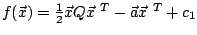 $f(\vec{x}) = \frac{1}{2} \vec{x} Q \vec{x}^{\ T}-
\vec{a} \vec{x}^{\ T} + c_1$