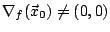 $\nabla_f(\vec{x}_0) \ne (0,0)$