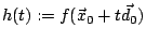 $h(t) := f(\vec{x}_0+t \vec{d}_0)$