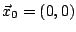 $\vec{x}_0=(0,0)$