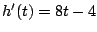 $h'(t)=8t-4$